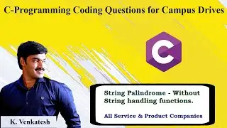 String Palindrome Without String Handling Functions | All Service & Product Companies| K.Venkatesh