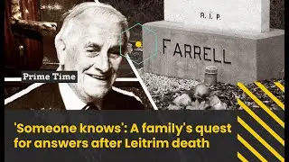 'Someone knows': A family's quest for answers after Leitrim death | Prime Time
