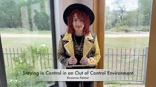 220403 Staying in Control, in an Out of Control Environment   Rosanna Palmer, Creative