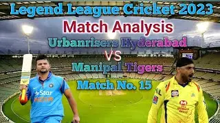 Urbanrisers Hyderabad vs Manipal Tigers Match Analysis | Legend League Cricket 2023 Match Analysis