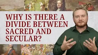 Why is There a Divide Between Sacred and Secular? | Modern World History 4.1