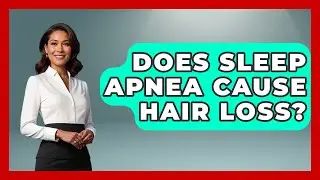 Does Sleep Apnea Cause Hair Loss? - Sleep Wellness Workshop