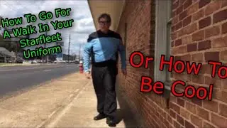 How To Go For A Walk In Your Starfleet Uniform