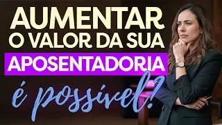 COMO AUMENTAR O VALOR DA SUA APOSENTADORIA! Receba um benefício maior! INSS