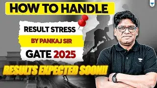How to Handle Result Stress - By Pankaj Sir | GATE 2025 Results expected soon!!