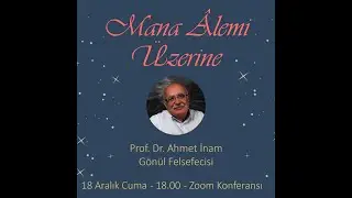 Prof. Ahmet İnam ile Mana Âlemi Üzerine