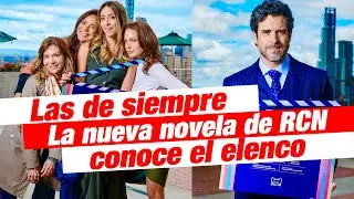 “Las de Siempre” llegará al Canal RCN: una historia de la vida después de los 40 | Elenco Completo 