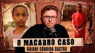 UM DOS CASOS MAIS MACABROS DO BRASIL - Caso Raiane Aparecida Cândida Castro