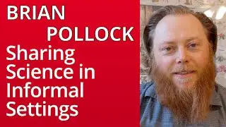 Brian Pollock | Sharing Science in Informal Settings | Workshop on Public Engagement with Science