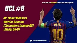 42. Lionel Messi vs Werder Bremen (Champions League GS) (Away) 06-07