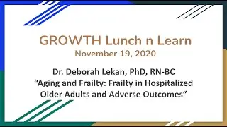 GROWTH Lunch n Learn: Dr. Deborah Lekan presents on Aging and Frailty