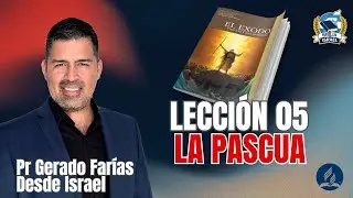 Lección 5 - La Pascua - Pr Gerardo Farías - Escuela Sabática 2025 Tercer Trimestre - El Éxodo