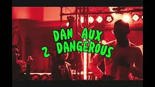 Dan Aux - 2 Dangerous