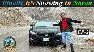 First Snowfall Of Naran In November 2024 | EP-2