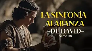 SALMO 148: La Sinfon&iacute;a de la Creaci&oacute;n (&iexcl;Aleluya!) | Alabanza Universal