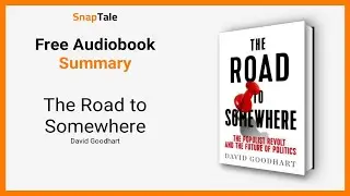 The Road to Somewhere by David Goodhart: 11 Minute Summary
