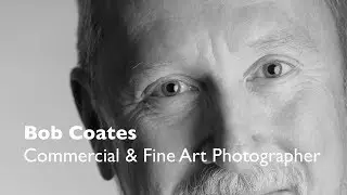 Bob Coates on Fine Art and Commercial Photography