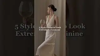5 Easy style hacks to look more feminine | How to dress feminine  #stylingtips