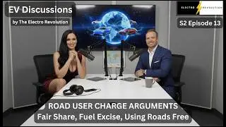 EV Discussions Podcast &mdash; S2Ep13 &mdash; Road User Charge Arguments &mdash; Fair Share, Fuel Excise, Free Roads