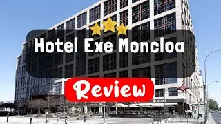 Hotel Exe Moncloa Madrid Review - Is This Hotel Worth It?