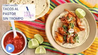 Cómo hacer tacos al pastor sin trompo