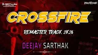 CROSSFIRE | REMASTER TRACK 2K26 | DJ SARTHAK 🛜🔥 