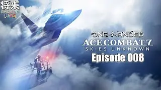 Ace Combat 7: Skies Unknown - One-Handed - Episode 008 #ItsShouTime