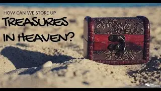 Storing Up Treasures