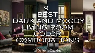 9 Best Dark & Moody Living Room Paint Color Combinations