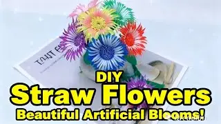 10 Easy Ways to Make DIY Straw Flowers &ndash; Beautiful Artificial Blooms!
