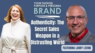 Selling From the Heart with Larry Levine | No More Empty Suits in Sales
