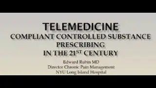 Telemedicine: Compliant Controlled Substance Prescribing in the 21st Century