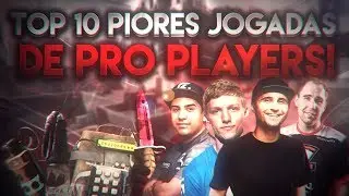 TOP 10 - PIORES JOGADAS DE PROFISSIONAIS DO CS:GO