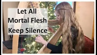 Let All Mortal Flesh Keep Silence - Celtic Harp