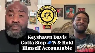 KEYSHAWN DAVIS GOTTA STOP 🧢&rsquo;N & HOLD HIMSELF ACCOUNTABLE #keyshawndavis #boxing #edwindelossantos 