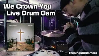 We Crown You | LIVE DRUM CAM | Jeremy Riddle | TheKingsDrummers