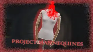 MANNEQUINS!?-Project: Mannequins (Horror Game)