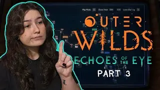 The Secret Locations Are Obvious | Outer Wilds: Echoes Of The Eye DLC - Part 3