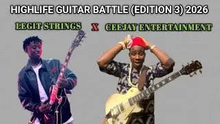 2026 (Edition 3) Highlife Guitar Battle | Ceejay Entertainment vs Legit Strings
