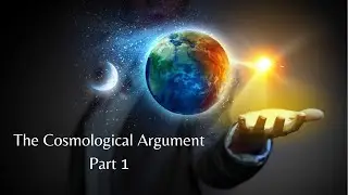 The Cosmological Argument Class 1
