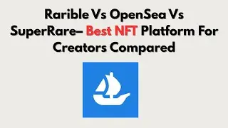 Rarible Vs OpenSea Vs SuperRare&ndash; Best NFT Platform For Creators Compared