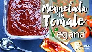 MERMELADA DE TOMATE VEGANA | Receta Artesanal Saludable y Sencilla de Hacer