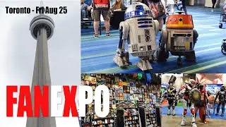 WALKTHROUGH - FANEXPO Toronto - Friday August 25