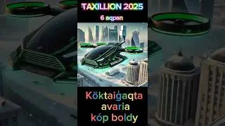 TAXILLION 2025. Aqpan 6 k&uuml;ni. K&ouml;ktaiģaqta taksa.