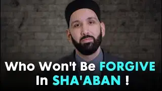 Who Will Not Be Forgiven in Sha‘ban? A Serious Warning | Omar Suleiman