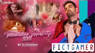 Valentine Mashup DJ Dharak - New Valentine Mashup 2018 - DJ Dharak - Fictgamer