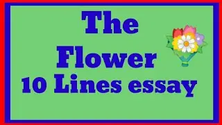 10 Lines On Flower /Essay On Flower in English /Flower essay /Flowers essay English