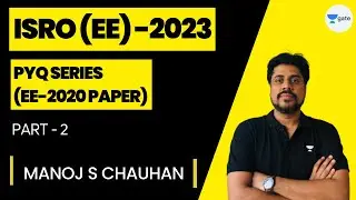 ISRO (EE) -2023 | PYQ Series (EE-2020 Paper) Part-2 | Mission Scientist | Manoj Singh Chauhan