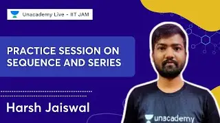 Practice Session on Sequence and Series | Harsh Jaiswal | Let's Crack IIT JAM