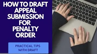 HOW TO DRAFT APPEAL SUBMISSION BEFORE CIT-A IN CASE OF PENALTY ORDER?